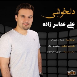 Ø¯Ø§Ù†Ù„ÙˆØ¯ Ø¢Ù‡Ù†Ú¯ Ø¬Ø¯ÛŒØ¯ Ø¹Ù„ÛŒ Ø¹Ø¨Ø§Ø³ Ø²Ø§Ø¯Ù‡  Ø¯Ù„Ø®ÙˆØ´ÛŒ Ø¨Ø§ Ú©ÛŒÙÛŒØª Ø¨Ø§Ù„Ø§