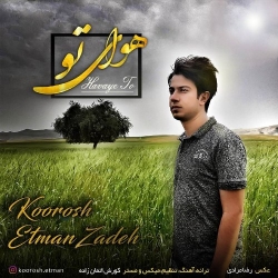 Ø¯Ø§Ù†Ù„ÙˆØ¯ Ø¢Ù‡Ù†Ú¯ Ø¬Ø¯ÛŒØ¯ Ú©ÙˆØ±ÙˆØ´ Ø§ØªÙ…Ø§Ù† Ø²Ø§Ø¯Ù‡  Ù‡ÙˆØ§ÛŒ ØªÙˆ Ø¨Ø§ Ú©ÛŒÙÛŒØª Ø¨Ø§Ù„Ø§
