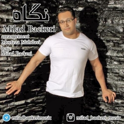 دانلود آهنگ جدید میلاد باکری  نگاه با کیفیت بالا